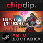 Dread Delusion STEAM АВТО RU/UA/KZ/СНГ