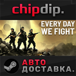 Every Day We Fight STEAM АВТО RU/UA/KZ/СНГ