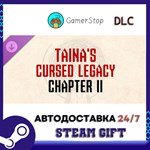 Taina´s Cursed Legacy Chapter II STEAM GIFT АВТО