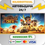 Badlands Crew АВТОДОСТАВКА Steam GIFT