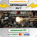 Bad 2 Bad: Apocalypse АВТОДОСТАВКА Steam GIFT