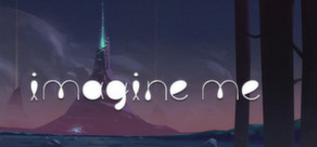Imagine Me (Steam ключ)