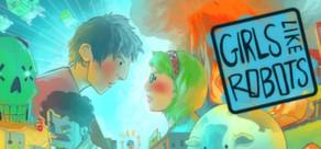 Girls Like Robots (Steam ключ) Region Free