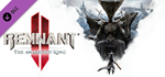 Remnant II - The Awakened King DLC * STEAM РОССИЯ*