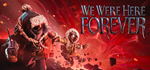 We Were Here Forever * STEAM РОССИЯ*