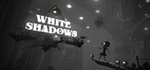 White Shadows * STEAM РОССИЯ*