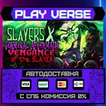 *Slayers X: Terminal Aftermat**АВТОВЫДАЧА**STEAM G