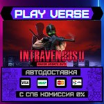 *Intravenous 2**АВТОВЫДАЧА**STEAM GIFT*