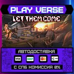 *Let Them Come**АВТОВЫДАЧА**STEAM GIFT*