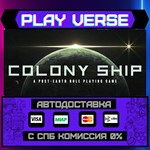 *Colony Ship: A Post-Earth Ro**АВТОВЫДАЧА**STEAM G