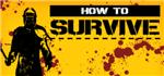 How to Survive (Steam region free; ROW gift) - irongamers.ru