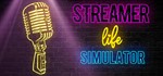 Streamer Life Simulator - Steam Access OFFLINE