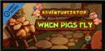Adventurezator: When Pigs Fly -- Steam Key Region Free