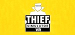 Thief Simulator VR (Steam Gift Россия)