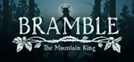 Bramble: The Mountain King (Steam Gift Россия) *