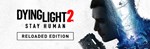 Dying Light 2: Reloaded Edition (Steam Gift Россия)