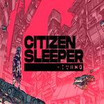 * Citizen Sleeper * EPIC GAMES * (PC)