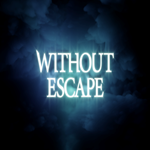 * Without Escape * EPIC GAMES * (PC)