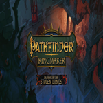 * Pathfinder: Kingmaker - Beneath The Stolen Lands * G