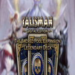 * Talisman - The Sacred Pool Expansion: Legendary Deck
