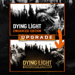 * Dying Light Enhanced to Definitive Edition Upgrade *