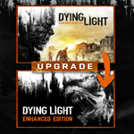 * Dying Light: Standard to Enhanced Edition Upgrade * 