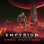 * Empyrion - Galactic Survival: Dark Faction * EGS DLC