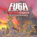 * Fuga: Melodies of Steel - Deluxe Edition Upgrade * E