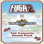 * Fuga: Melodies of Steel 2 - Tail Concerto Sound Pack
