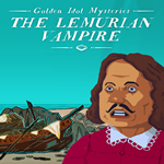 * Golden Idol Mysteries: The Lemurian Vampire * EGS DL