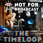 * Not For Broadcast: The Timeloop * EGS DLC * (PC)