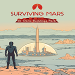 * Surviving Mars: In-Dome Buildings Pack * EGS DLC * 