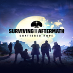 * Surviving the Aftermath: Shattered Hope * EGS DLC *