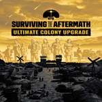 * Surviving the Aftermath: Ultimate Colony Upgrade * E