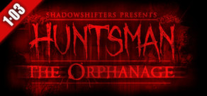 Huntsman: The Orphanage - (Ключ для Steam)