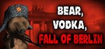 BEAR, VODKA, FALL OF BERLIN! * STEAM KEY/REGION FREE*