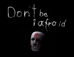 Dont Be Afraid (steam key)