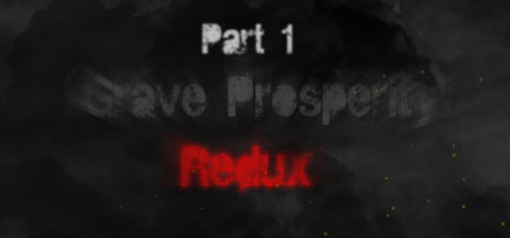 Grave Prosperity: Redux- part 1 (Steam key)