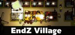 ⭐EndZ Village (Region Free | STEAM) 🔑