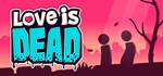Love is Dead (ROW) steam key - irongamers.ru