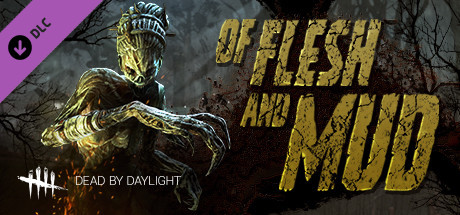 Dead by Daylight - Of Flesh and Mud Chapter * DLC * STEAM Россия
