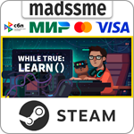 while True: learn() * RU/KZ/СНГ/TR/AR * STEAM * АВТО