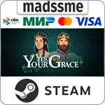 Yes, Your Grace * RU/KZ/СНГ/TR/AR * STEAM * АВТО
