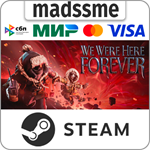 We Were Here Forever * RU/KZ/СНГ/TR/AR * STEAM * АВТО