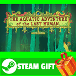 ** The Aquatic Adventure of the Last Human STEAM GIFT