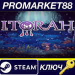 * ITORAH Steam КЛЮЧ * GLOBAL