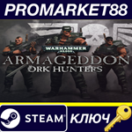 * Warhammer 40,000: Armageddon - Ork Hunters DLC Steam