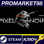 * Pixel Noir Steam КЛЮЧ * GLOBAL (NO TR)