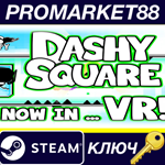 * Dashy Square VR Steam КЛЮЧ * GLOBAL (NO TR)