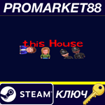 * this House Steam КЛЮЧ * GLOBAL (NO TR)
